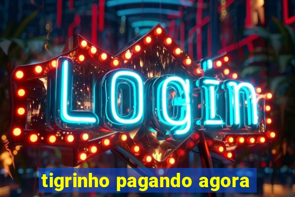 tigrinho pagando agora